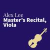 Alex Lee Master's Recital